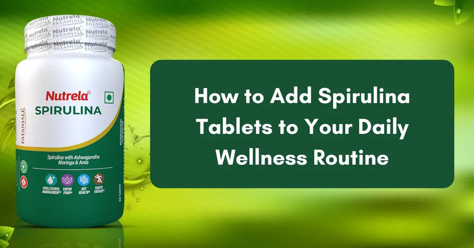 How to Add Spirulina Tablets to Your Daily Wellness Routine