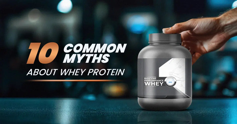 10 Common Myths About Whey Protein You Need to Stop Believing