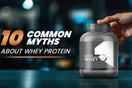10 Common Myths About Whey Protein You Need to Stop Believing