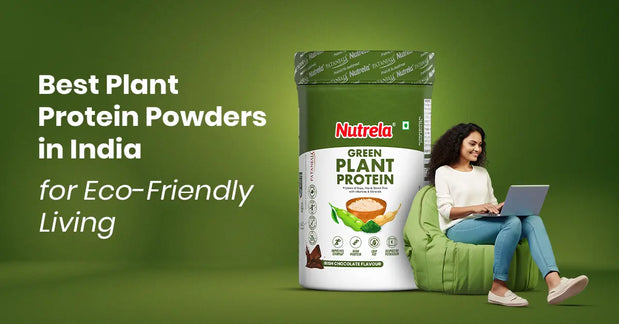 Sustainable Nutrition: Best Plant Protein Powders in India for Eco-Friendly Living