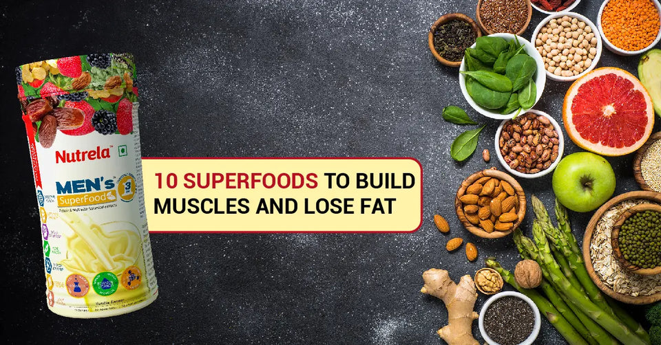 10 Superfoods to Build Muscles and Lose Fat