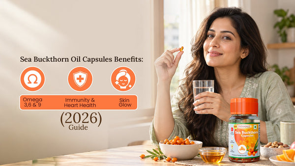 Sea Buckthorn Oil Capsules Benefits: Omega 7, Skin Glow, Immunity & Heart Health (2026 Guide)
